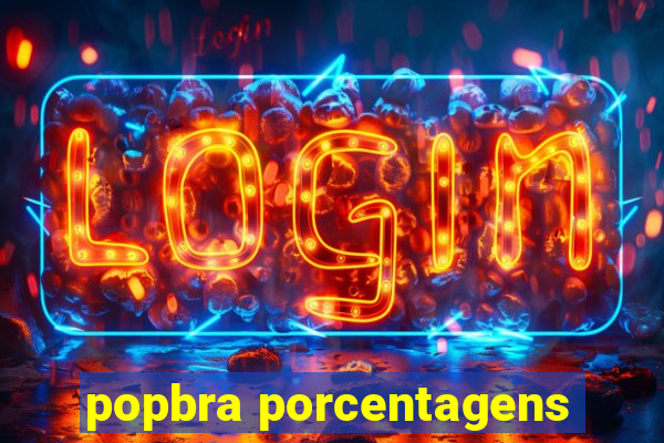 popbra porcentagens