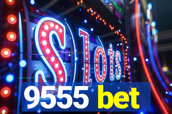 9555 bet