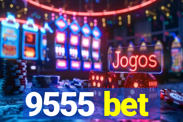 9555 bet