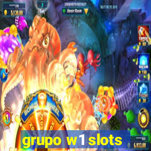 grupo w1 slots