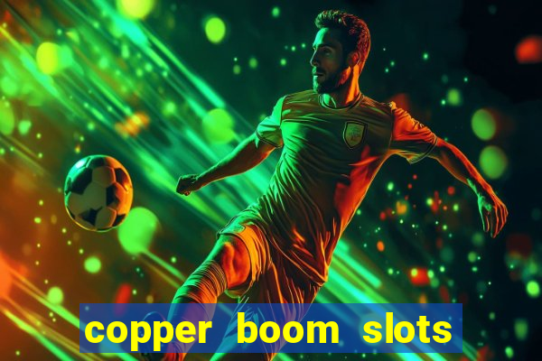copper boom slots paga mesmo