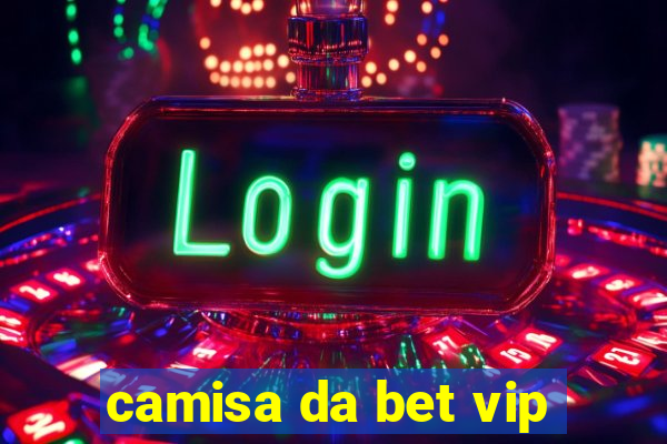 camisa da bet vip