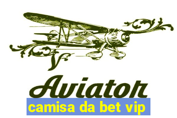camisa da bet vip