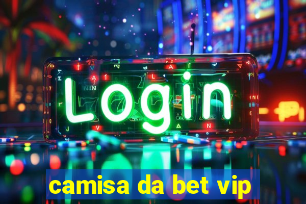 camisa da bet vip