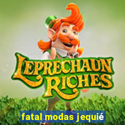 fatal modas jequié