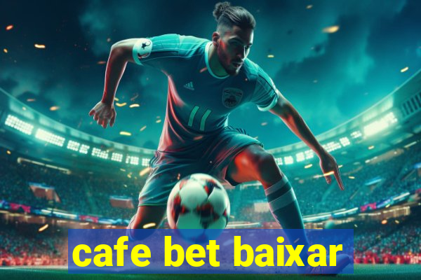 cafe bet baixar
