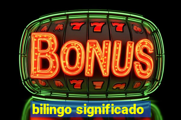 bilingo significado