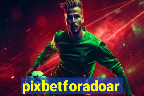 pixbetforadoar