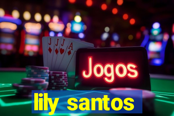 lily santos