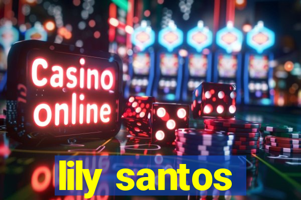 lily santos