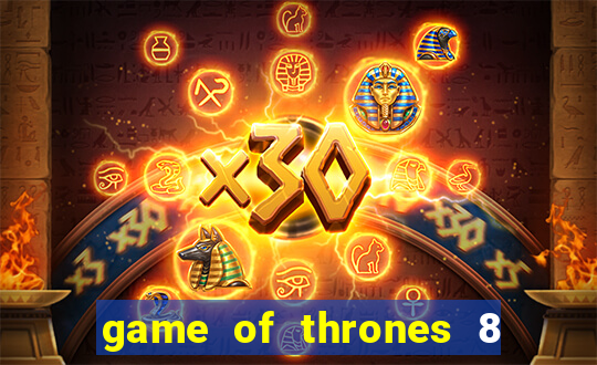 game of thrones 8 temporada torrent