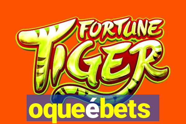 oqueébets
