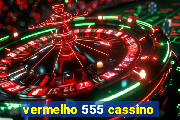 vermelho 555 cassino