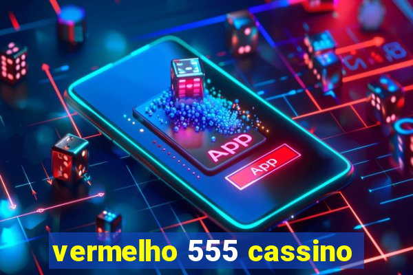 vermelho 555 cassino