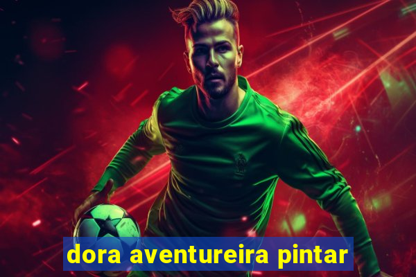 dora aventureira pintar