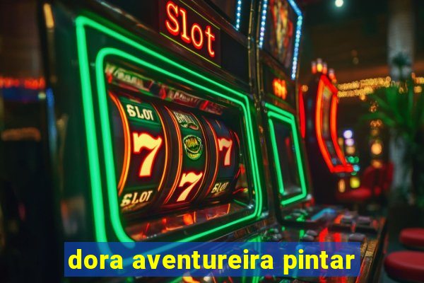 dora aventureira pintar
