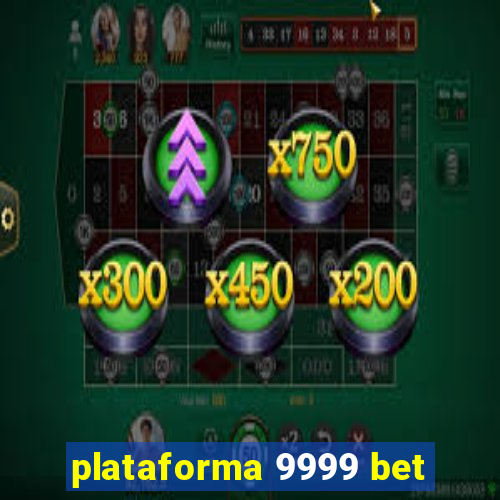 plataforma 9999 bet