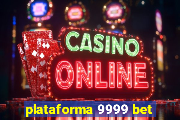 plataforma 9999 bet