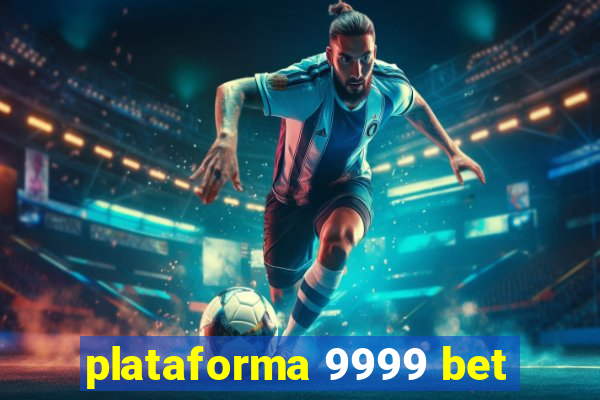 plataforma 9999 bet
