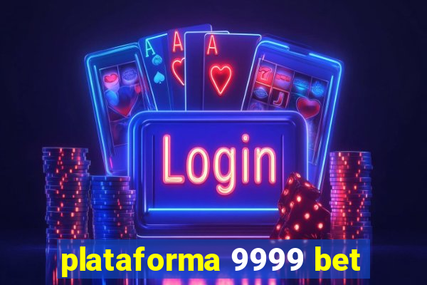 plataforma 9999 bet