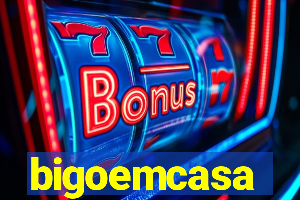 bigoemcasa