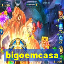 bigoemcasa