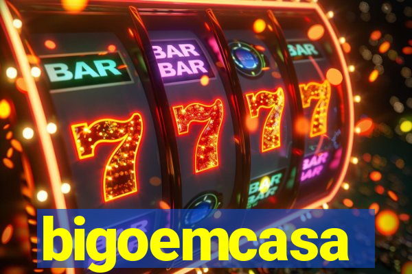 bigoemcasa