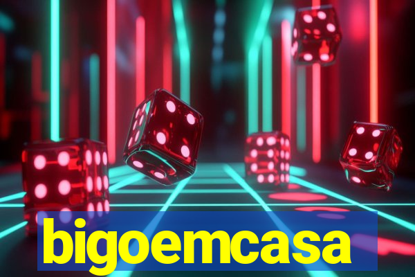 bigoemcasa