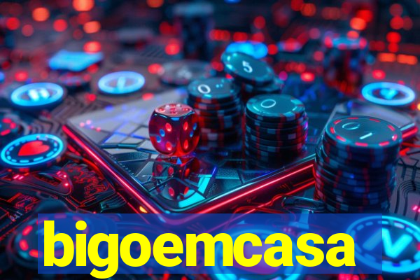 bigoemcasa