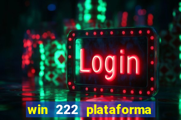 win 222 plataforma de jogos