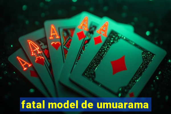 fatal model de umuarama