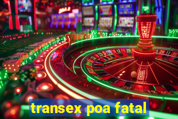 transex poa fatal