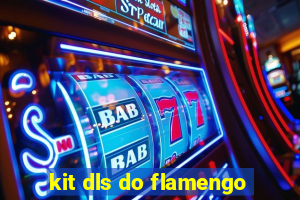 kit dls do flamengo