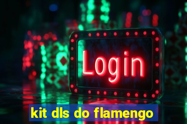 kit dls do flamengo