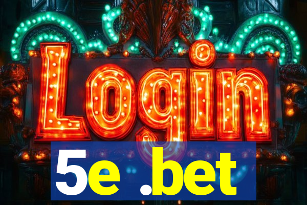 5e .bet