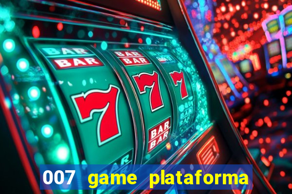 007 game plataforma paga mesmo