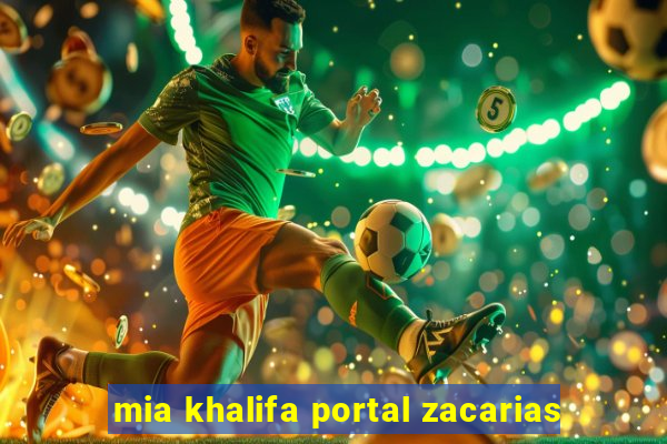 mia khalifa portal zacarias