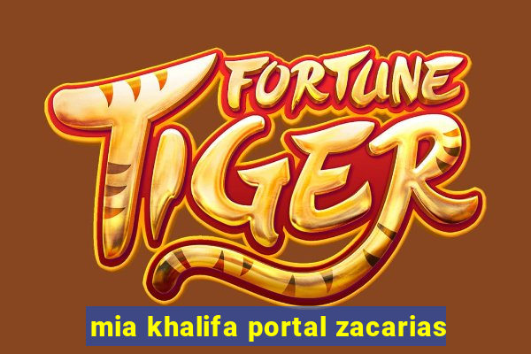 mia khalifa portal zacarias