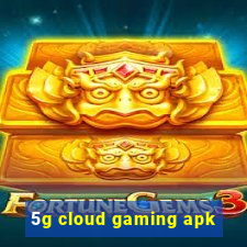 5g cloud gaming apk