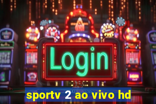 sportv 2 ao vivo hd