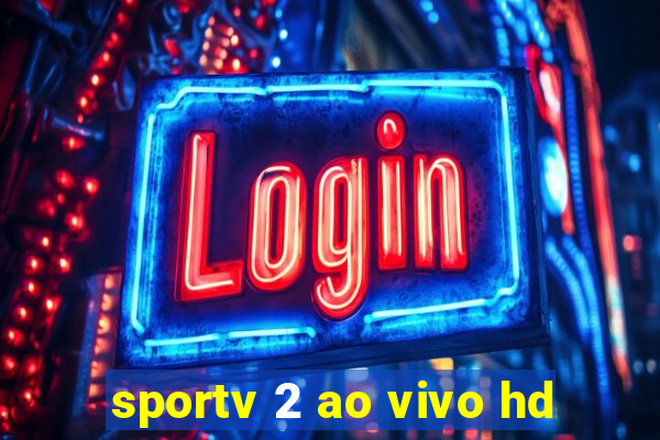 sportv 2 ao vivo hd