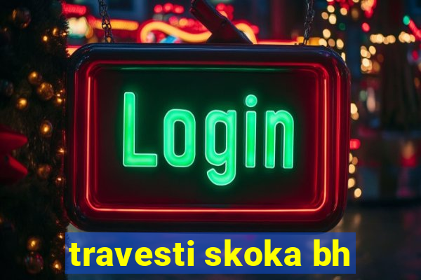 travesti skoka bh