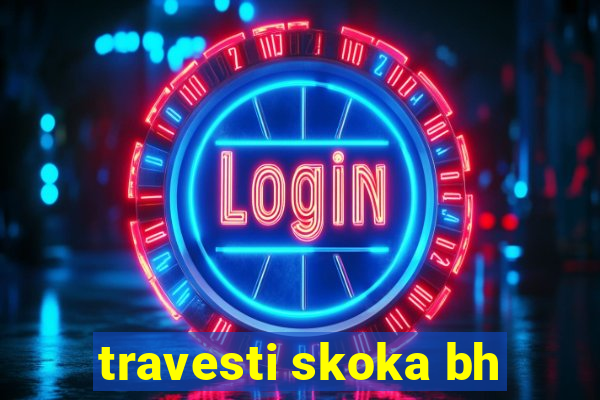 travesti skoka bh