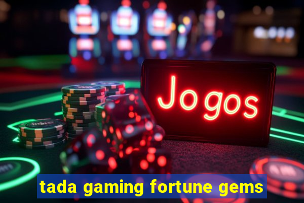 tada gaming fortune gems