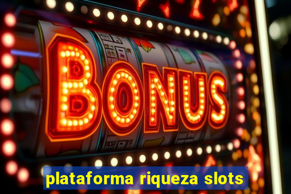 plataforma riqueza slots