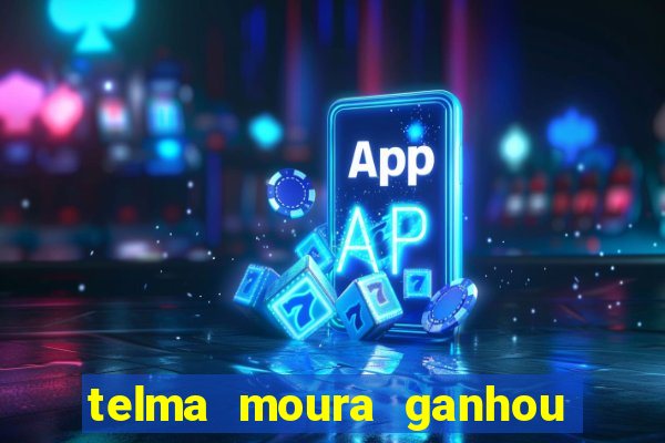 telma moura ganhou na loteria