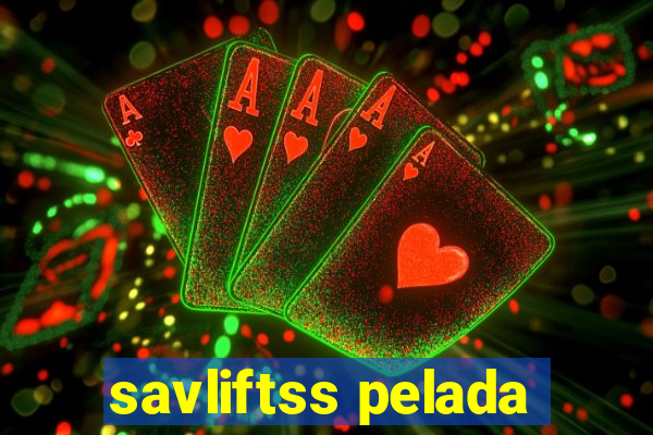 savliftss pelada