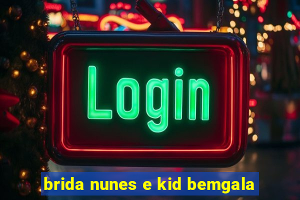 brida nunes e kid bemgala