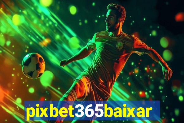 pixbet365baixar
