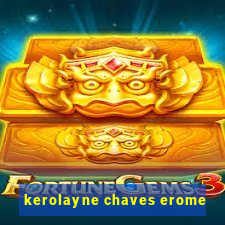 kerolayne chaves erome